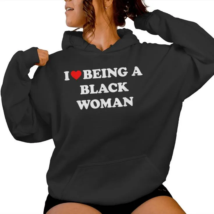 I Love Being A Black Woman Women Hoodie